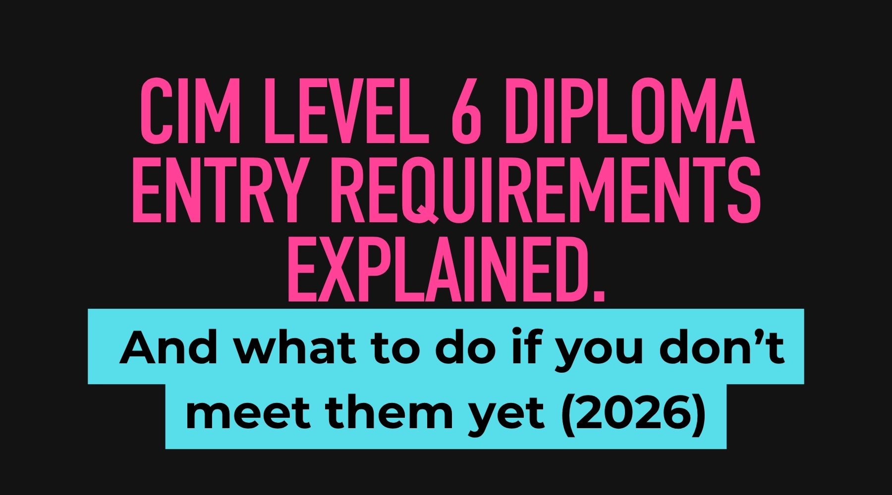 CIM Level 6 Diploma entry requirements and eligibility guide
