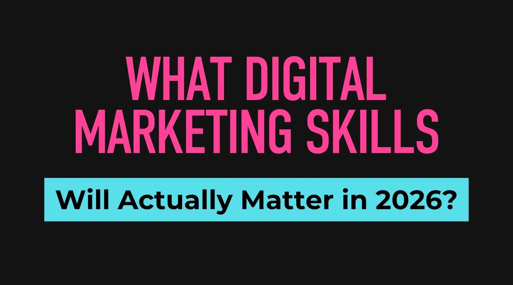 Digital marketing skills for 2026 including AI, SEO, analytics and strategy