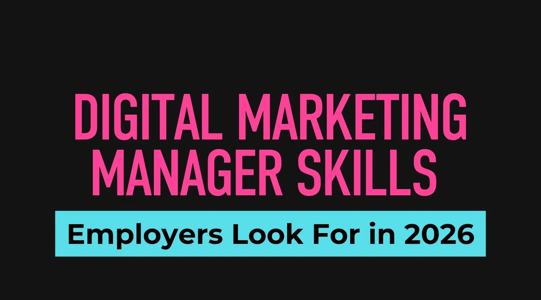 Digital marketing manager skills employers look for in 2026