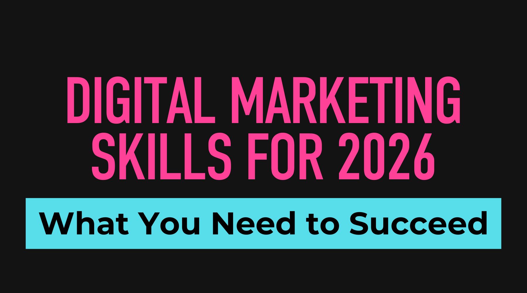What Digital Marketing Skills Will Actually Matter in 2026