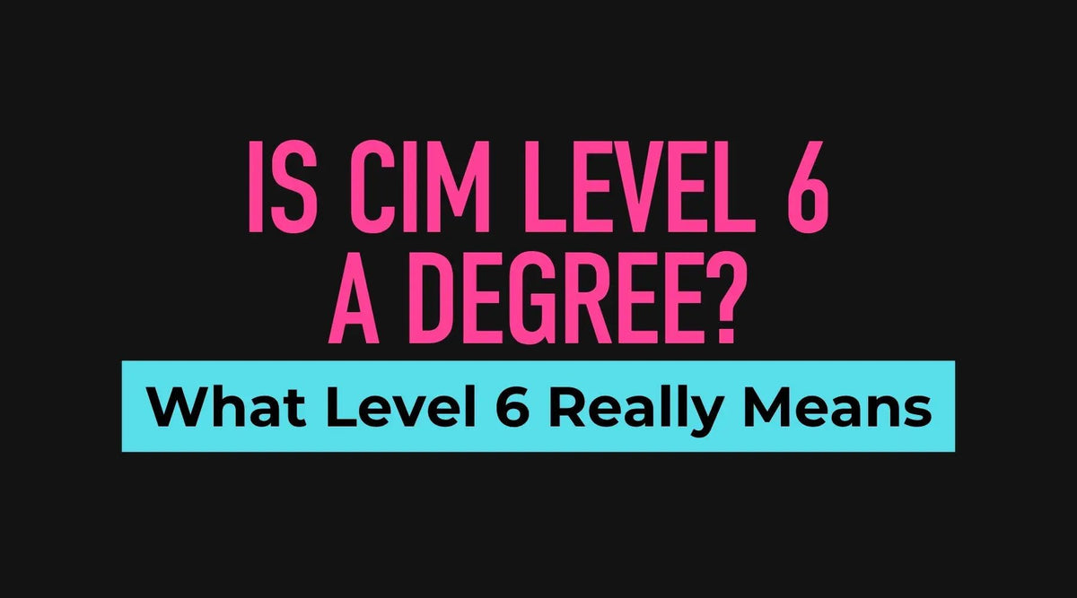 Is the CIM Level 6 Diploma Equivalent to a Degree? - Business Consort Digital & Social Media Academy