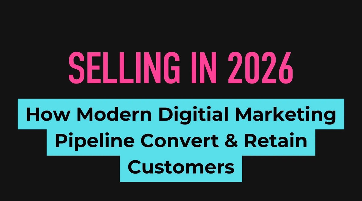 Selling in 2026: How Modern Digital Marketing Pipelines Convert and Retain Customers - Business Consort Digital & Social Media Academy