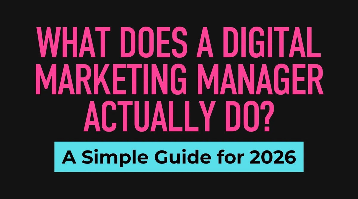 What Does a Digital Marketing Manager Actually Do? A Simple Guide for 2026 - Business Consort Digital & Social Media Academy