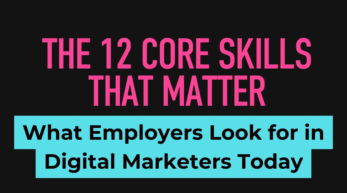What Employers Look for in Digital Marketers Today (The 12 Core Skills That Matter) - Business Consort Digital & Social Media Academy